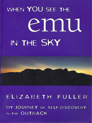 cover image of When You See the Emu in the Sky: My Journey of Self-Discovery in the Outback